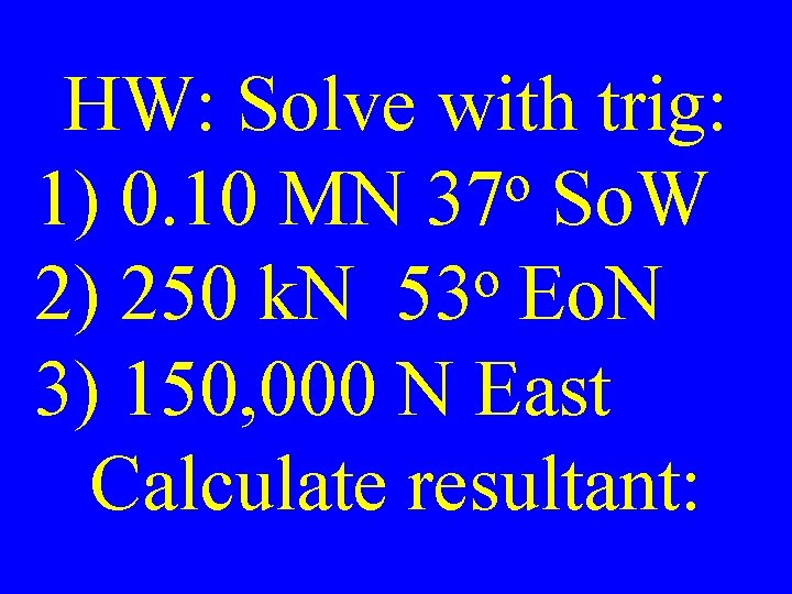 HW: Solve with trig: o 1) 0. 10 MN 37 So. W o 2)