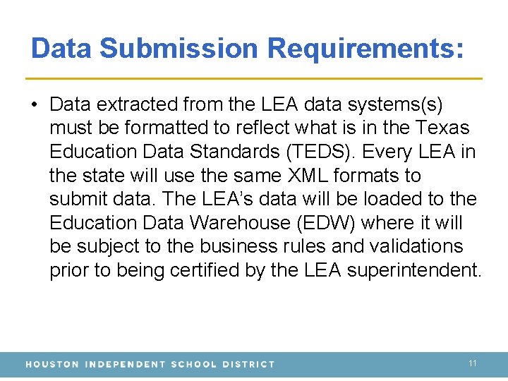 Data Submission Requirements: • Data extracted from the LEA data systems(s) must be formatted