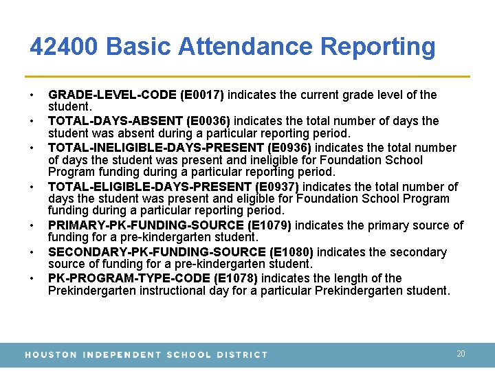 42400 Basic Attendance Reporting • • GRADE-LEVEL-CODE (E 0017) indicates the current grade level