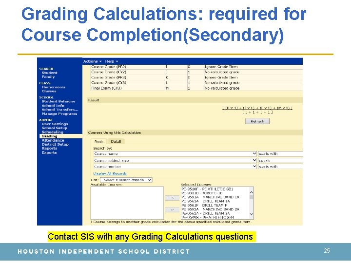 Grading Calculations: required for Course Completion(Secondary) Contact SIS with any Grading Calculations questions 25