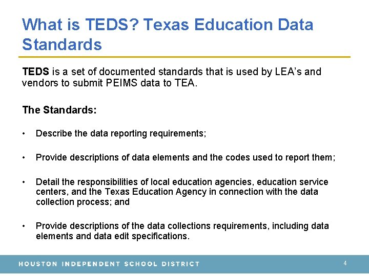 What is TEDS? Texas Education Data Standards TEDS is a set of documented standards