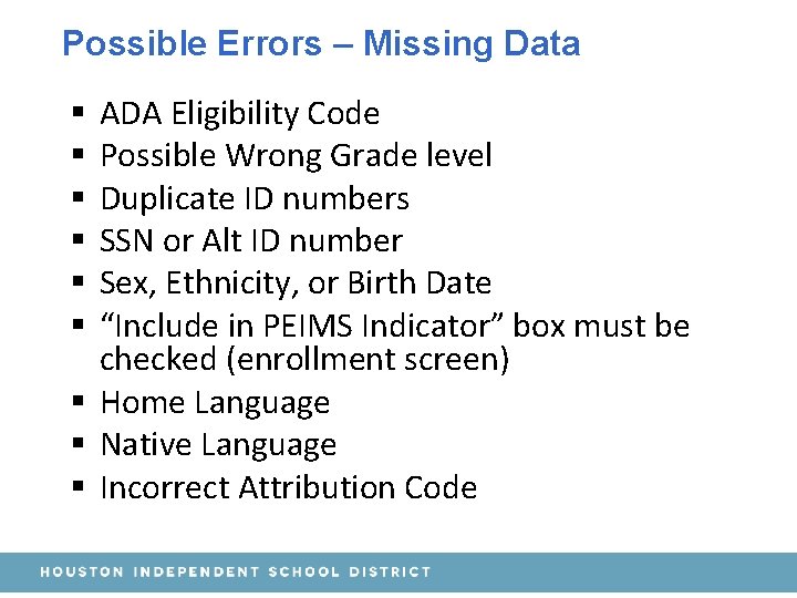 Possible Errors – Missing Data ADA Eligibility Code Possible Wrong Grade level Duplicate ID