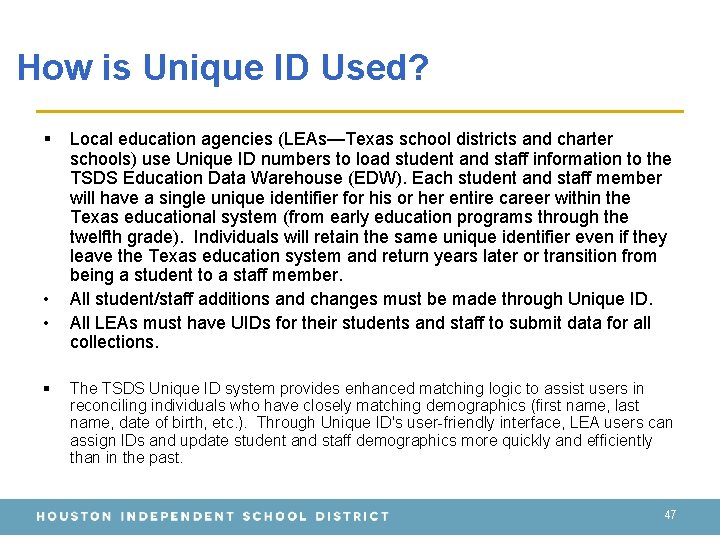 How is Unique ID Used? § • • § Local education agencies (LEAs—Texas school