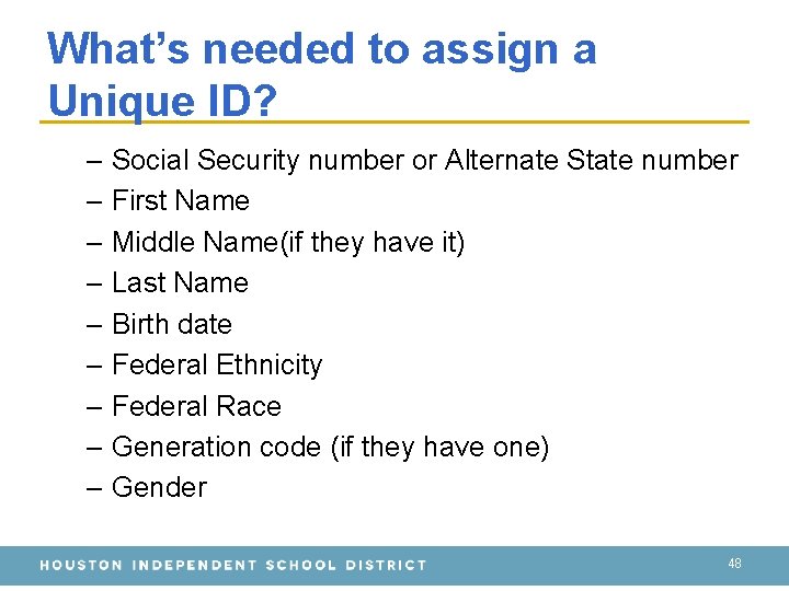 What’s needed to assign a Unique ID? – Social Security number or Alternate State