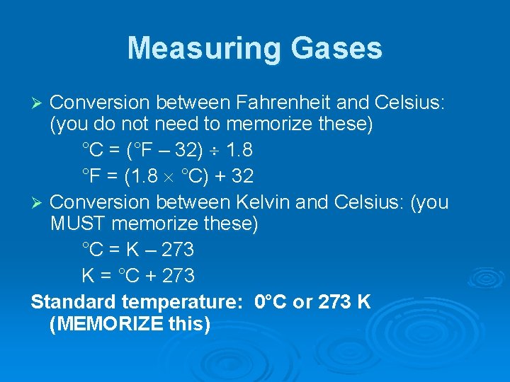 Measuring Gases Conversion between Fahrenheit and Celsius: (you do not need to memorize these) Measuring Gases Conversion between Fahrenheit and Celsius: (you do not need to memorize these)