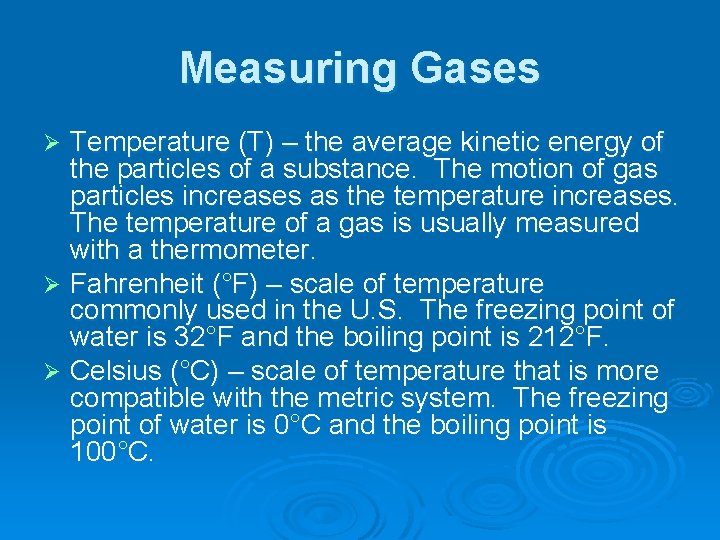 Measuring Gases Temperature (T) – the average kinetic energy of the particles of a Measuring Gases Temperature (T) – the average kinetic energy of the particles of a