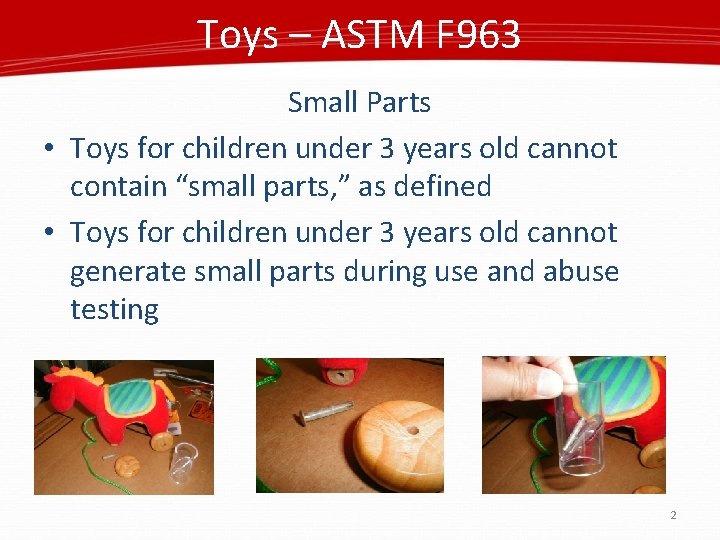 Toys – ASTM F 963 Small Parts • Toys for children under 3 years
