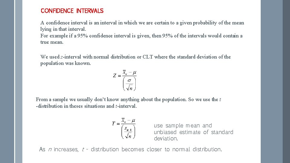CONFIDENCE INTERVALS A confidence interval is an interval in which we are certain to