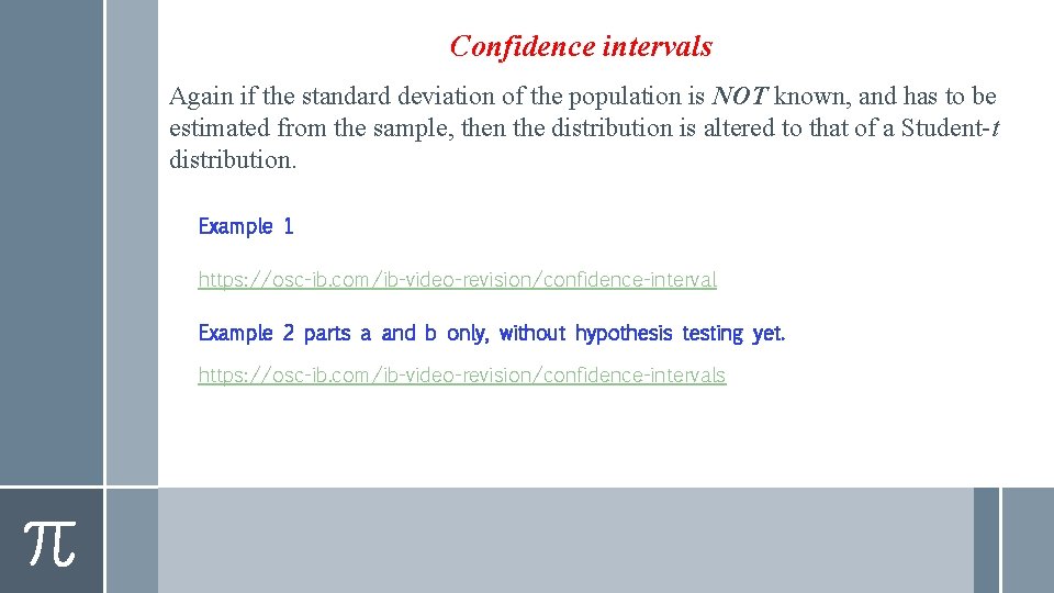 Confidence intervals Again if the standard deviation of the population is NOT known, and