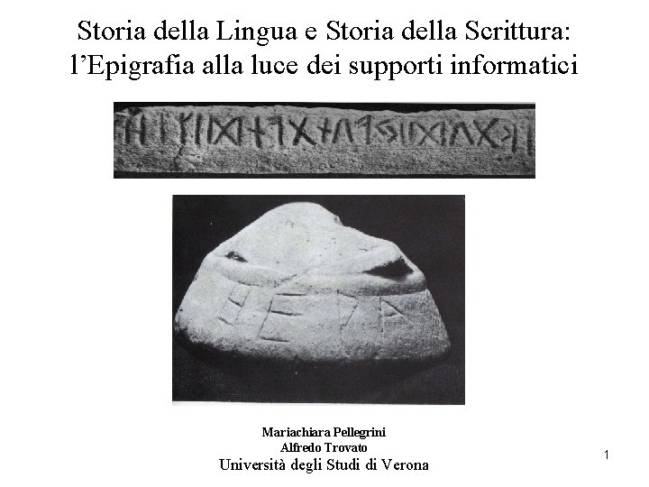 Storia della Lingua e Storia della Scrittura: l’Epigrafia alla luce dei supporti informatici Mariachiara