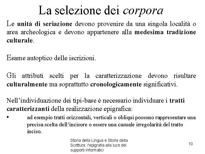 La selezione dei corpora Le unità di seriazione devono provenire da una singola località