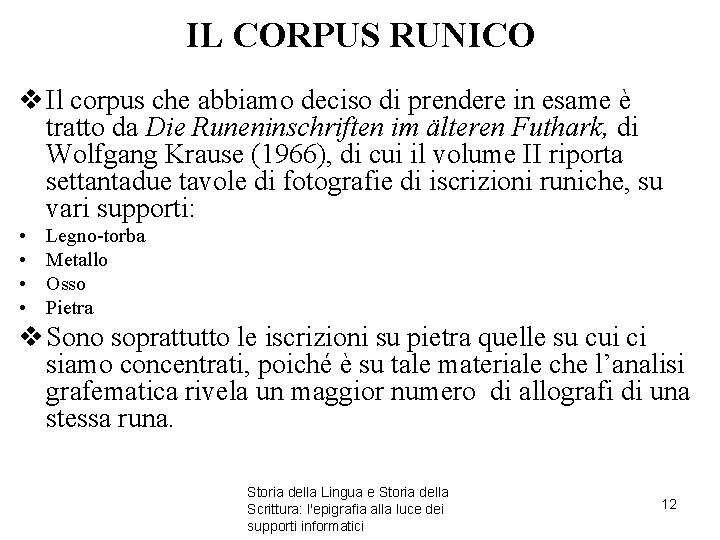 IL CORPUS RUNICO v Il corpus che abbiamo deciso di prendere in esame è