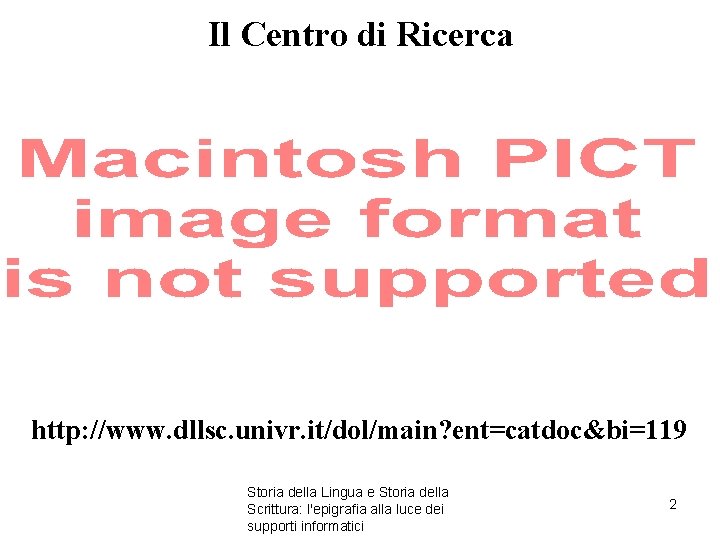 Il Centro di Ricerca http: //www. dllsc. univr. it/dol/main? ent=catdoc&bi=119 Storia della Lingua e