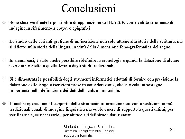 Conclusioni v Sono state verificate le possibilità di applicazione del B. A. S. P.