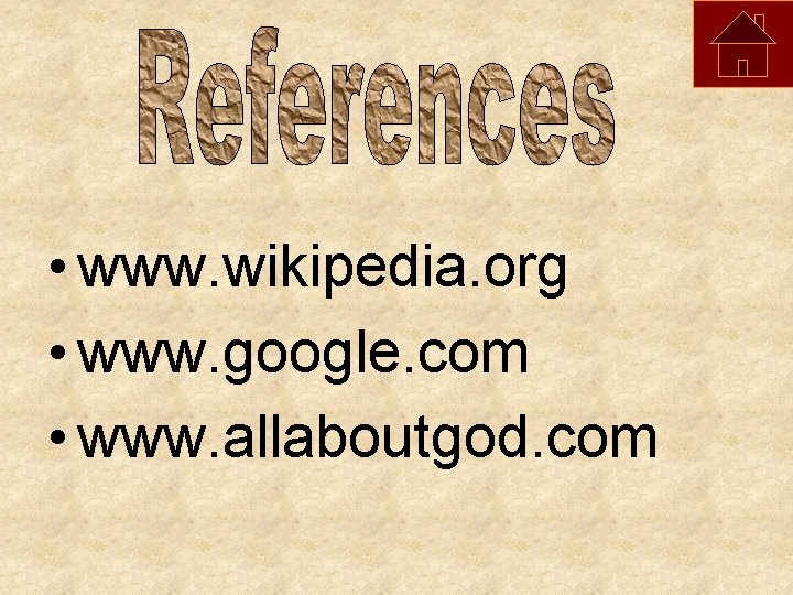  • www. wikipedia. org • www. google. com • www. allaboutgod. com 
