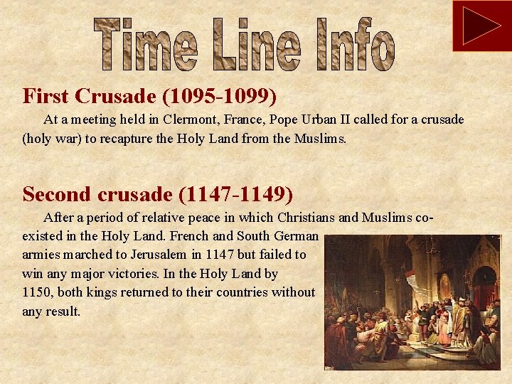 First Crusade (1095 -1099) At a meeting held in Clermont, France, Pope Urban II