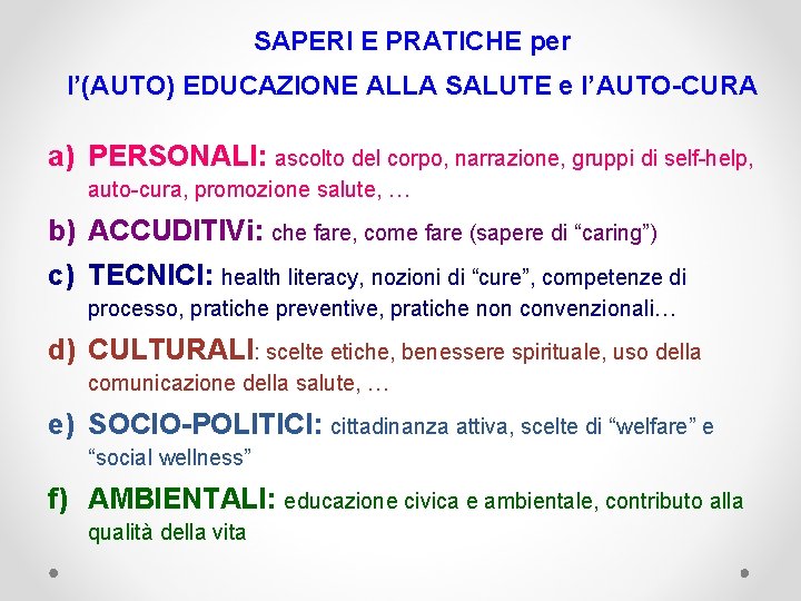 SAPERI E PRATICHE per l’(AUTO) EDUCAZIONE ALLA SALUTE e l’AUTO-CURA a) PERSONALI: ascolto del