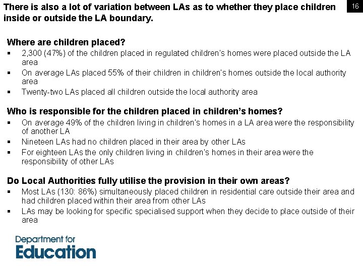There is also a lot of variation between LAs as to whether they place