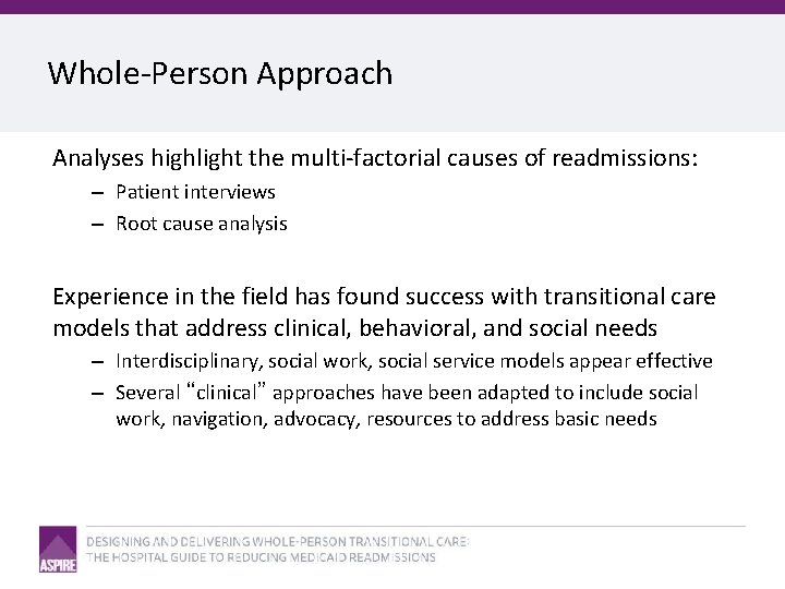 Whole-Person Approach Analyses highlight the multi-factorial causes of readmissions: – Patient interviews – Root