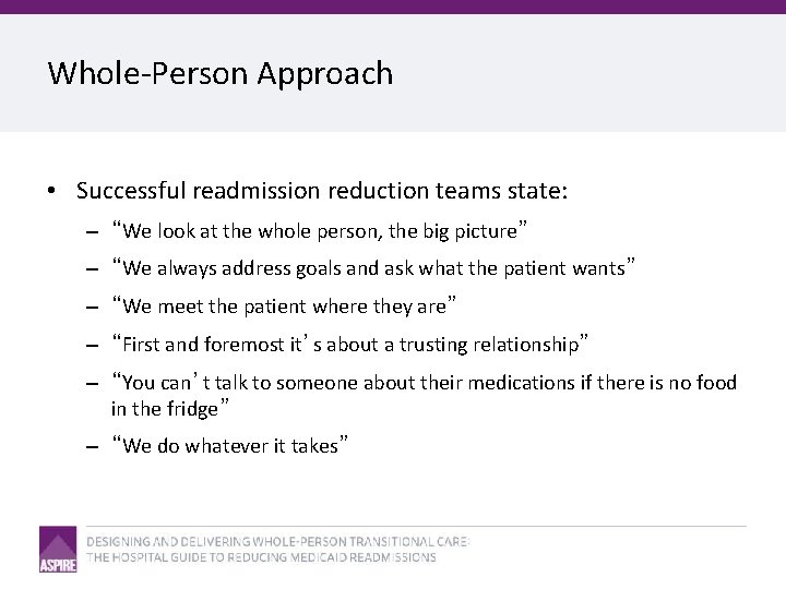 Whole-Person Approach • Successful readmission reduction teams state: – “We look at the whole