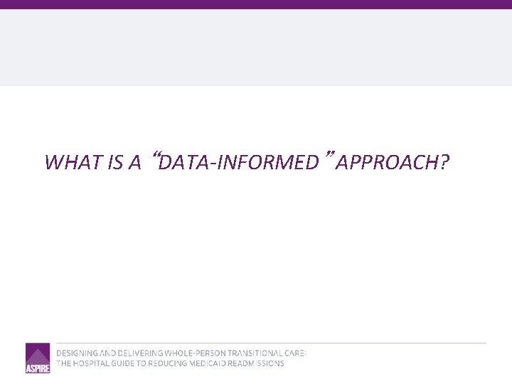 WHAT IS A “DATA-INFORMED” APPROACH? 