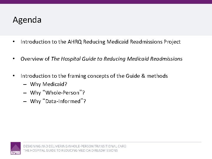 Agenda • Introduction to the AHRQ Reducing Medicaid Readmissions Project • Overview of The