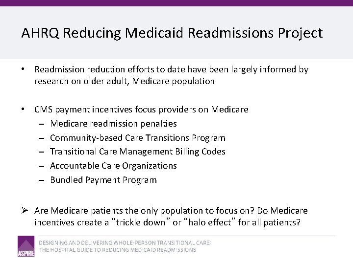 AHRQ Reducing Medicaid Readmissions Project • Readmission reduction efforts to date have been largely
