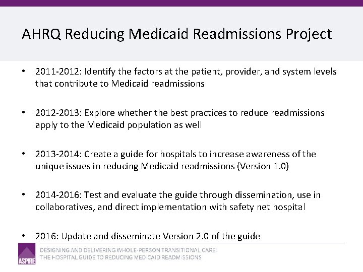 AHRQ Reducing Medicaid Readmissions Project • 2011 -2012: Identify the factors at the patient,