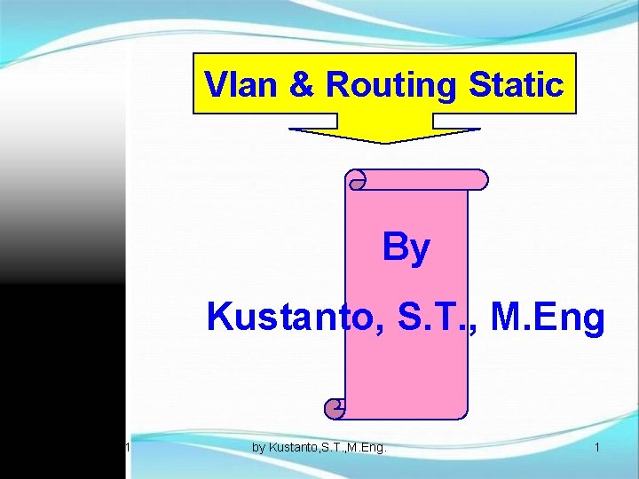 Vlan & Routing Static By Kustanto, S. T. , M. Eng 26 Oktober 2021