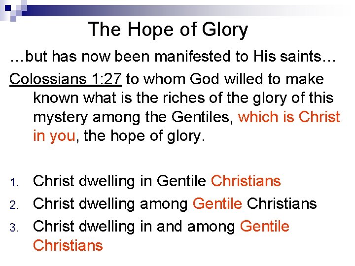The Hope of Glory …but has now been manifested to His saints… Colossians 1: