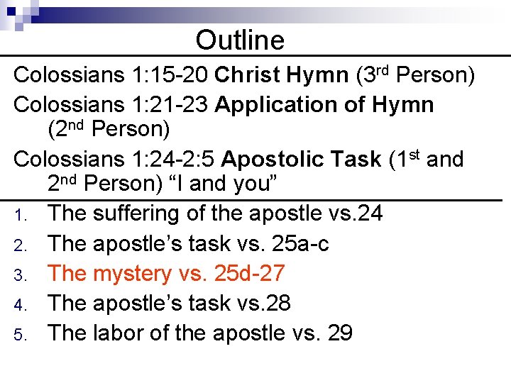 Outline Colossians 1: 15 -20 Christ Hymn (3 rd Person) Colossians 1: 21 -23
