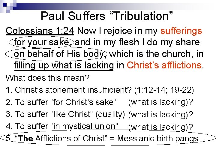 Paul Suffers “Tribulation” Colossians 1: 24 Now I rejoice in my sufferings for your