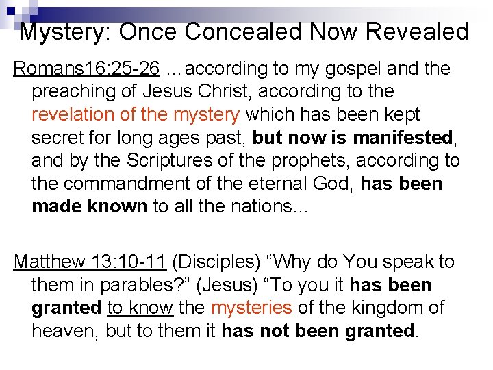 Mystery: Once Concealed Now Revealed Romans 16: 25 -26 …according to my gospel and