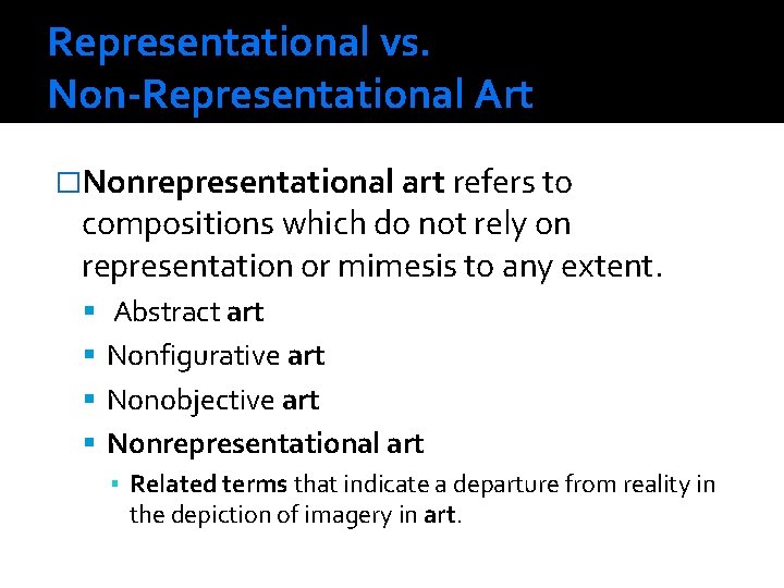 Representational vs. Non-Representational Art �Nonrepresentational art refers to compositions which do not rely on Representational vs. Non-Representational Art �Nonrepresentational art refers to compositions which do not rely on