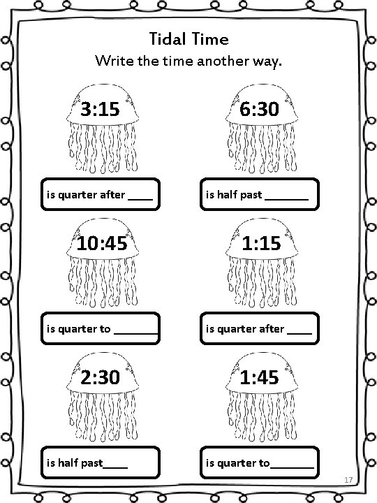 Tidal Time Write the time another way. 3: 15 6: 30 is quarter after