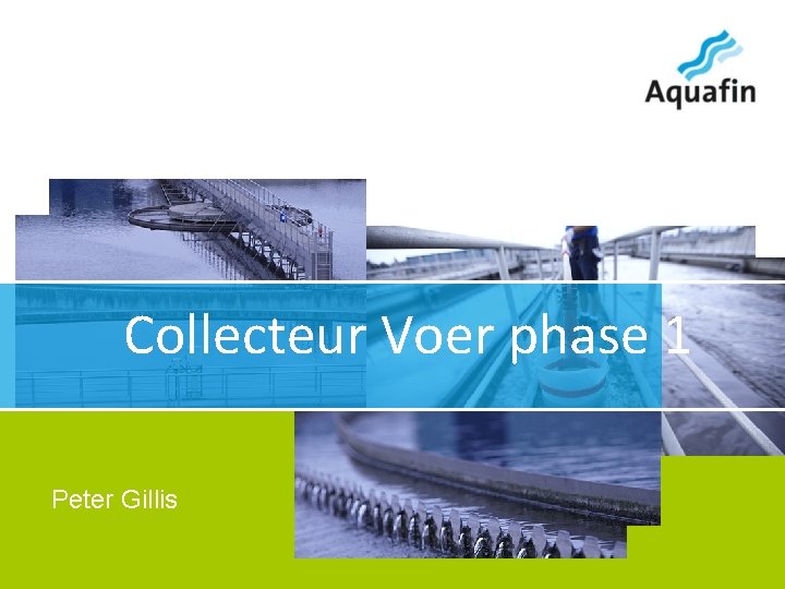 Collecteur Voer phase 1 Peter Gillis 