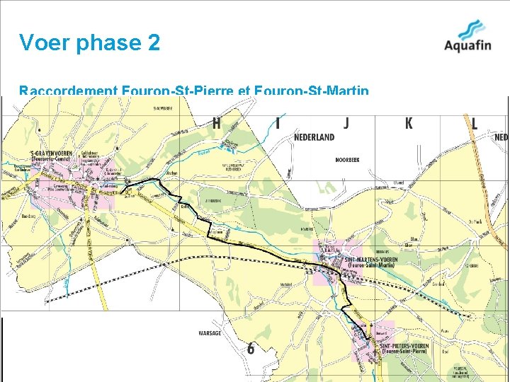 Voer phase 2 Raccordement Fouron-St-Pierre et Fouron-St-Martin 15 -12 -2010 • Aquafin partner for