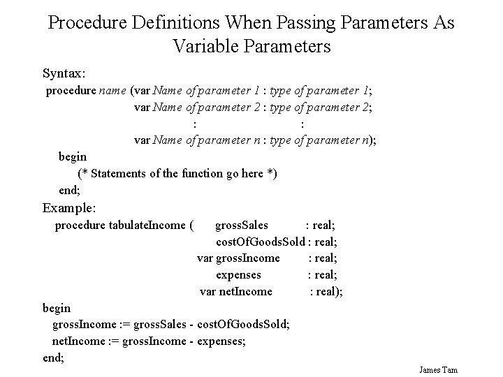 Procedure Definitions When Passing Parameters As Variable Parameters Syntax: procedure name (var Name of