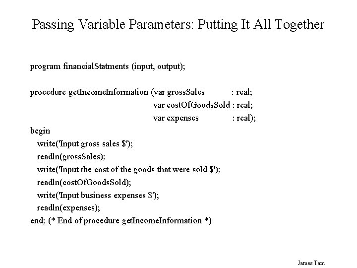 Passing Variable Parameters: Putting It All Together program financial. Statments (input, output); procedure get.