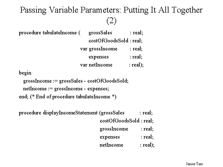 Passing Variable Parameters: Putting It All Together (2) procedure tabulate. Income ( gross. Sales