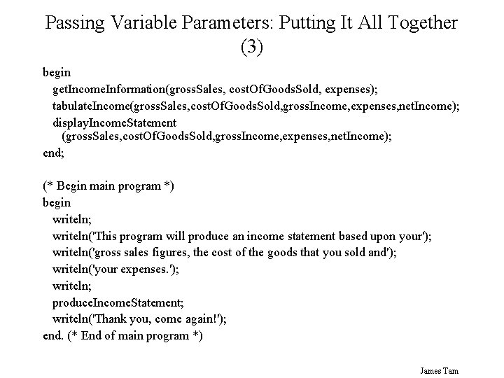 Passing Variable Parameters: Putting It All Together (3) begin get. Income. Information(gross. Sales, cost.