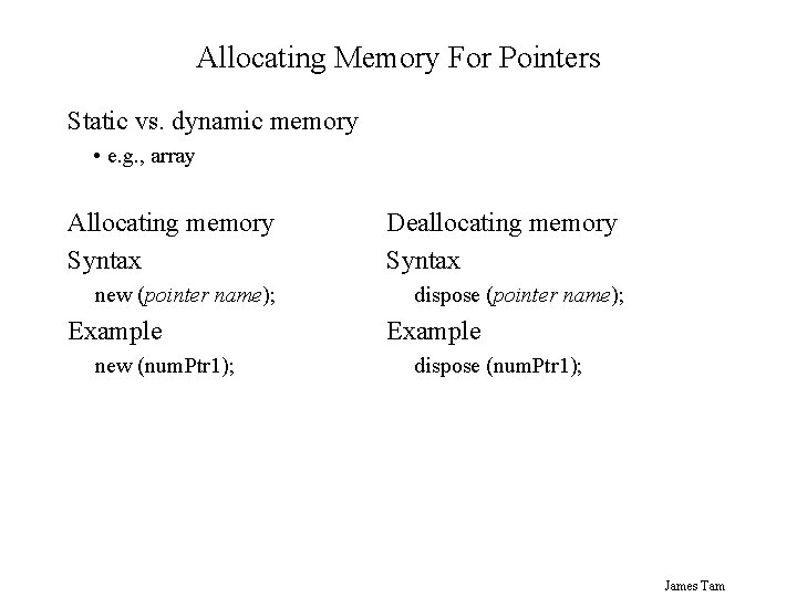 Allocating Memory For Pointers Static vs. dynamic memory • e. g. , array Allocating