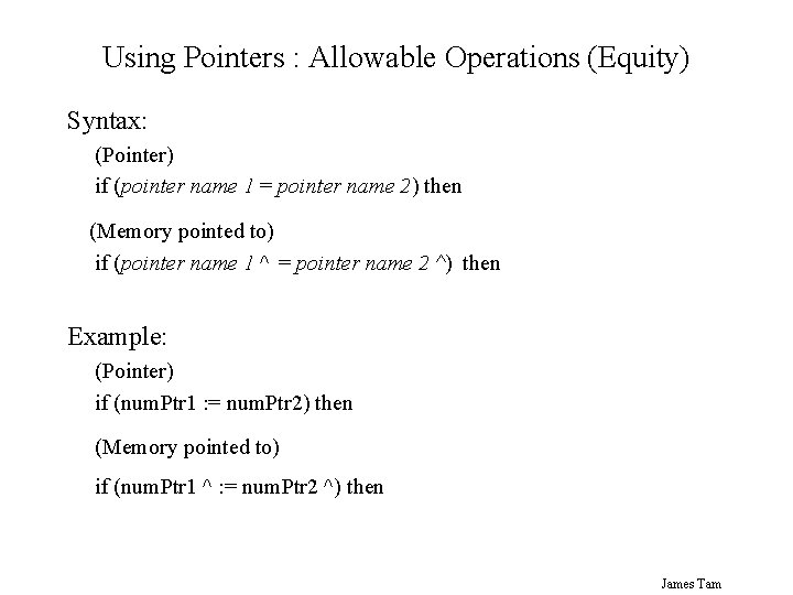 Using Pointers : Allowable Operations (Equity) Syntax: (Pointer) if (pointer name 1 = pointer