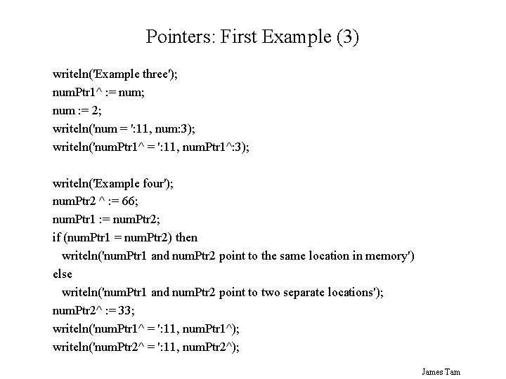 Pointers: First Example (3) writeln('Example three'); num. Ptr 1^ : = num; num :