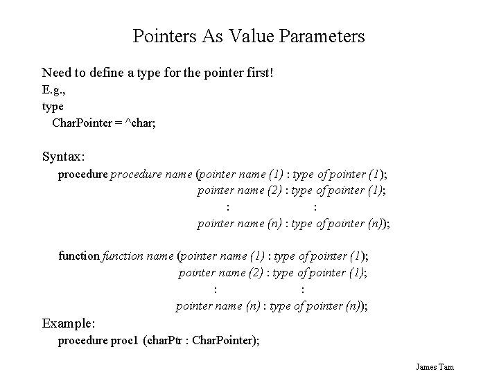 Pointers As Value Parameters Need to define a type for the pointer first! E.