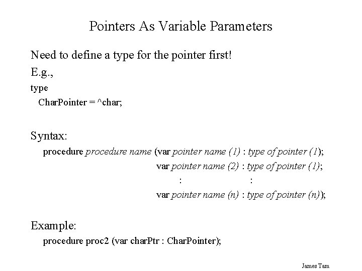 Pointers As Variable Parameters Need to define a type for the pointer first! E.