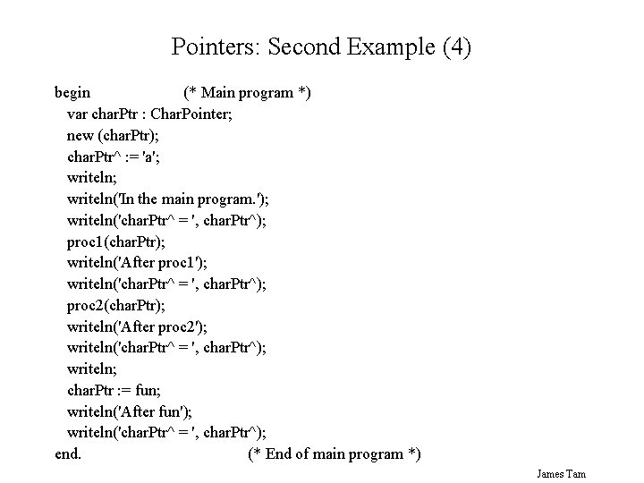 Pointers: Second Example (4) begin (* Main program *) var char. Ptr : Char.