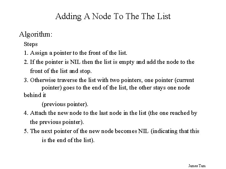 Adding A Node To The List Algorithm: Steps 1. Assign a pointer to the