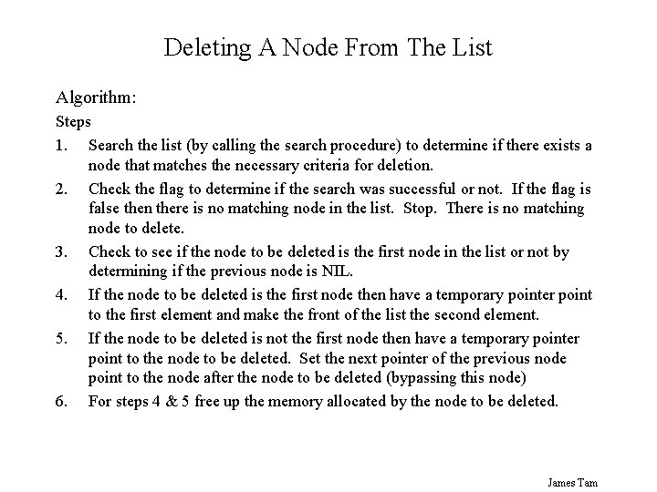 Deleting A Node From The List Algorithm: Steps 1. Search the list (by calling