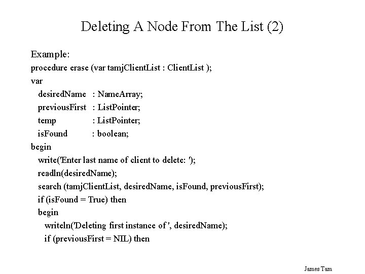 Deleting A Node From The List (2) Example: procedure erase (var tamj. Client. List